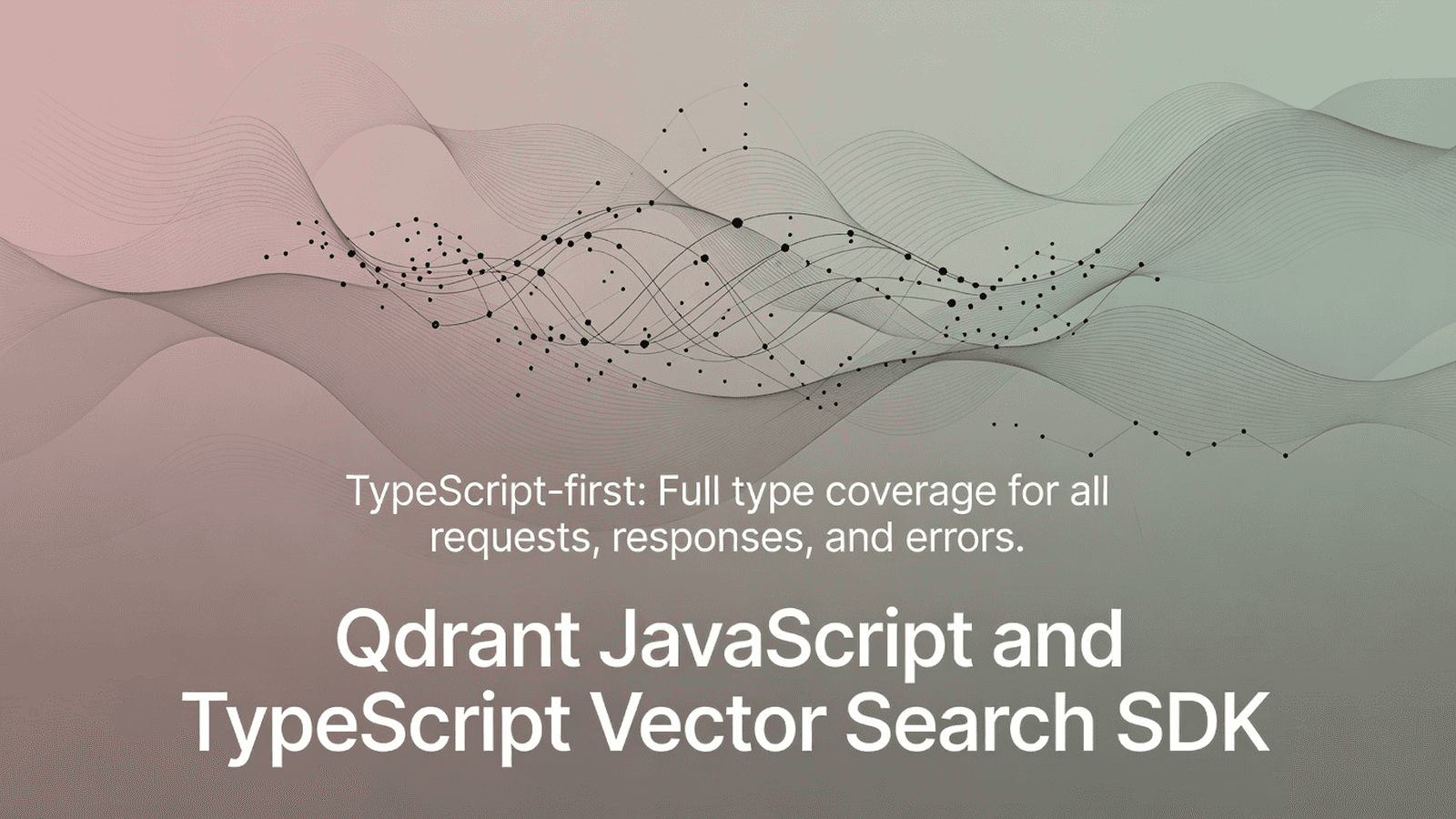 Qdrant JavaScript and TypeScript Vector Search SDK