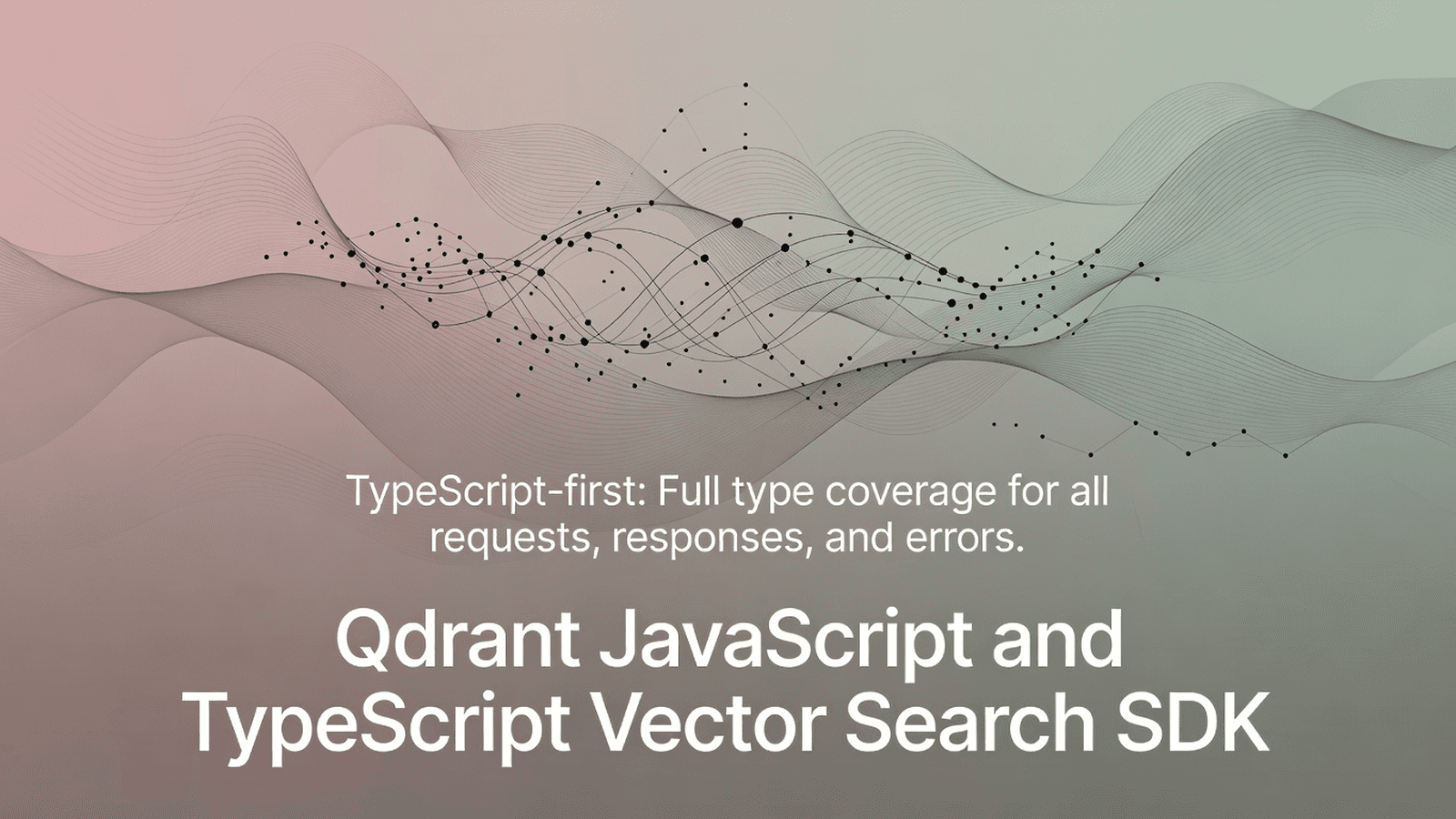 Qdrant JavaScript and TypeScript Vector Search SDK preview 1