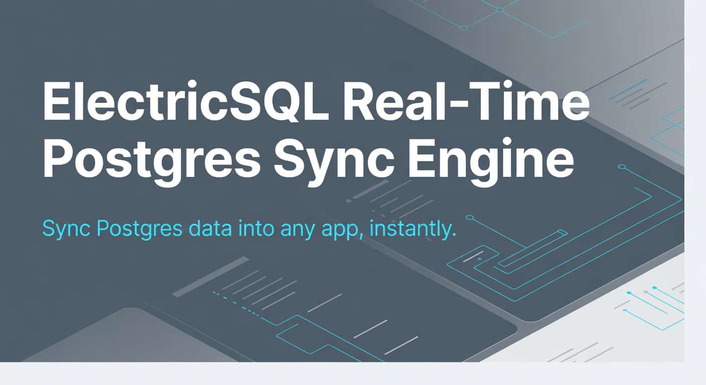 ElectricSQL Real-Time Postgres Sync Engine
