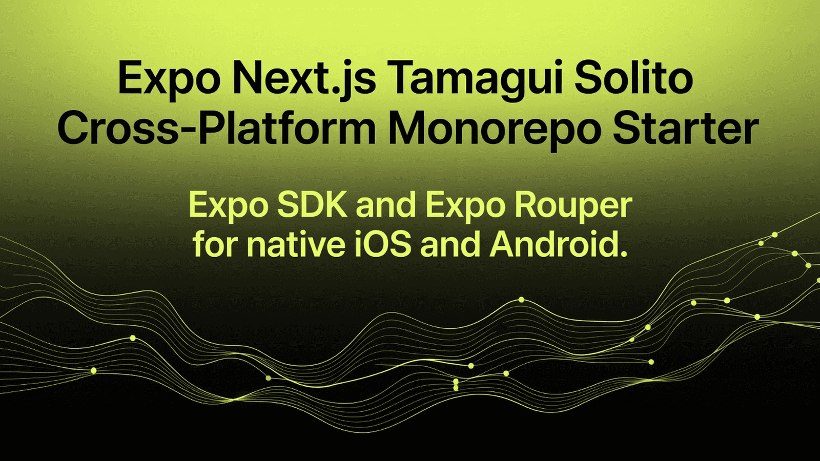 Expo Next.js Tamagui Solito Cross-Platform Monorepo Starter