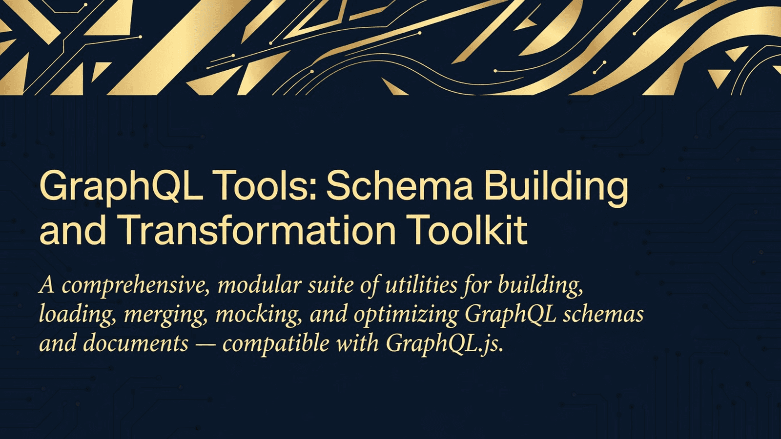 GraphQL Tools: Schema Building and Transformation Toolkit