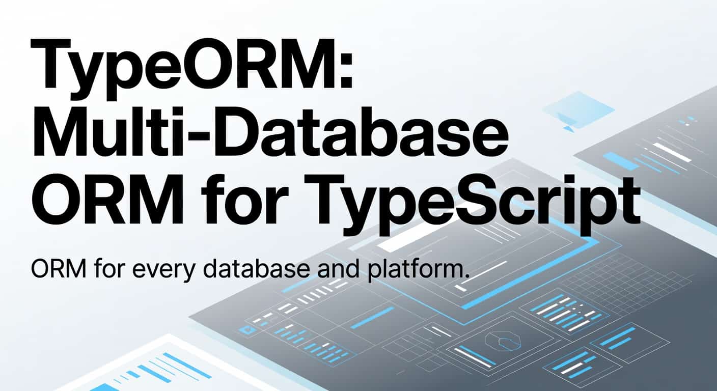 TypeORM: Multi-Database ORM for TypeScript and JavaScript